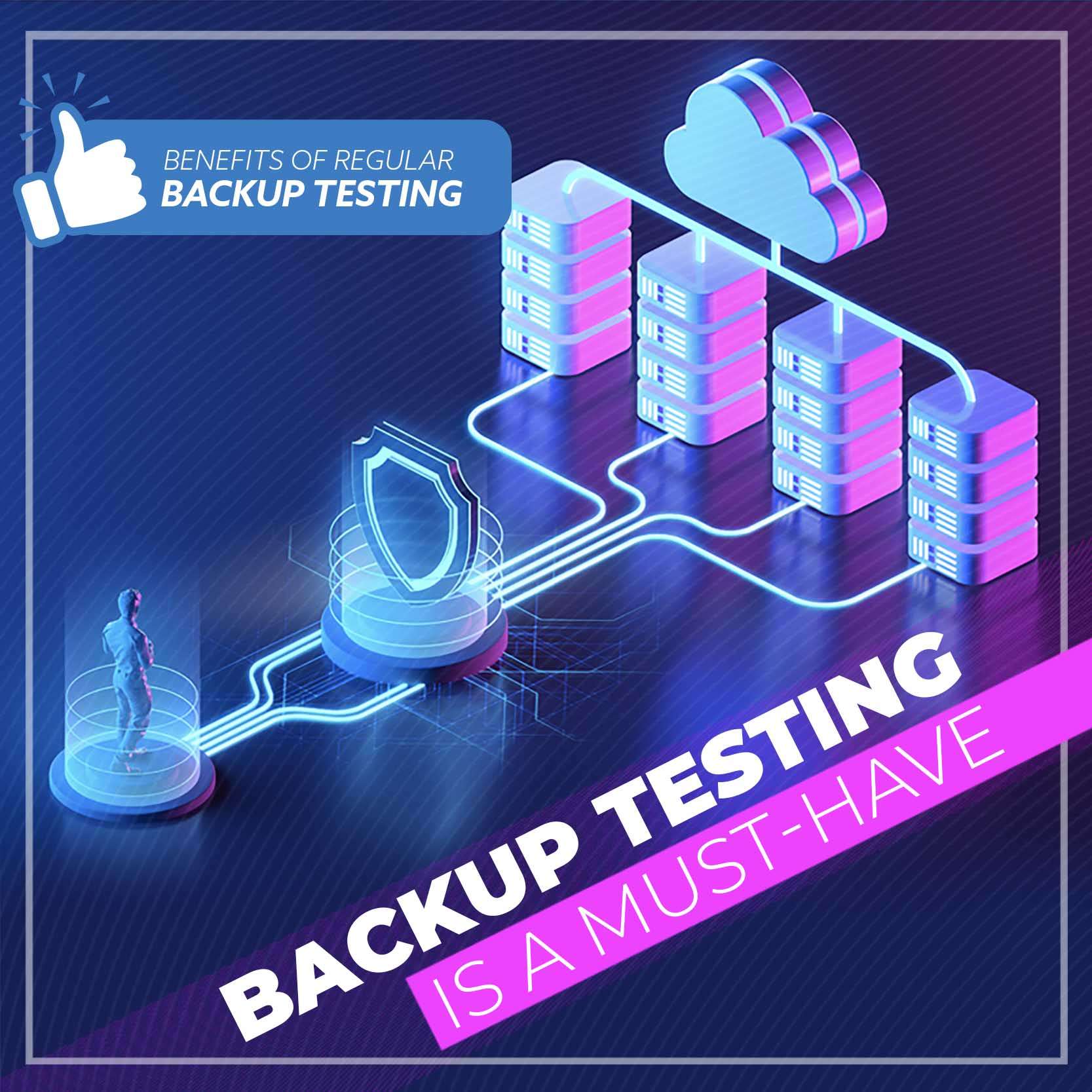 Benefits of Regular Backup Testing