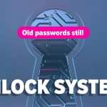 old passwords still unlock systems